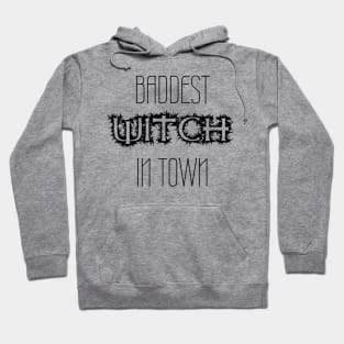 Baddest Witch In Town Hoodie